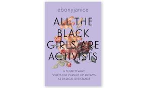 All the black girls are activists