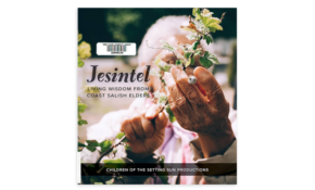 Jesintel living wisdom from Coast Salish elders