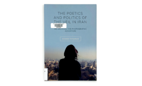 Poetics and politics of the veil in iran