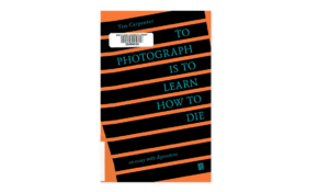 To photograph is to learn how to die
