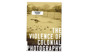 Violence of colonial photography