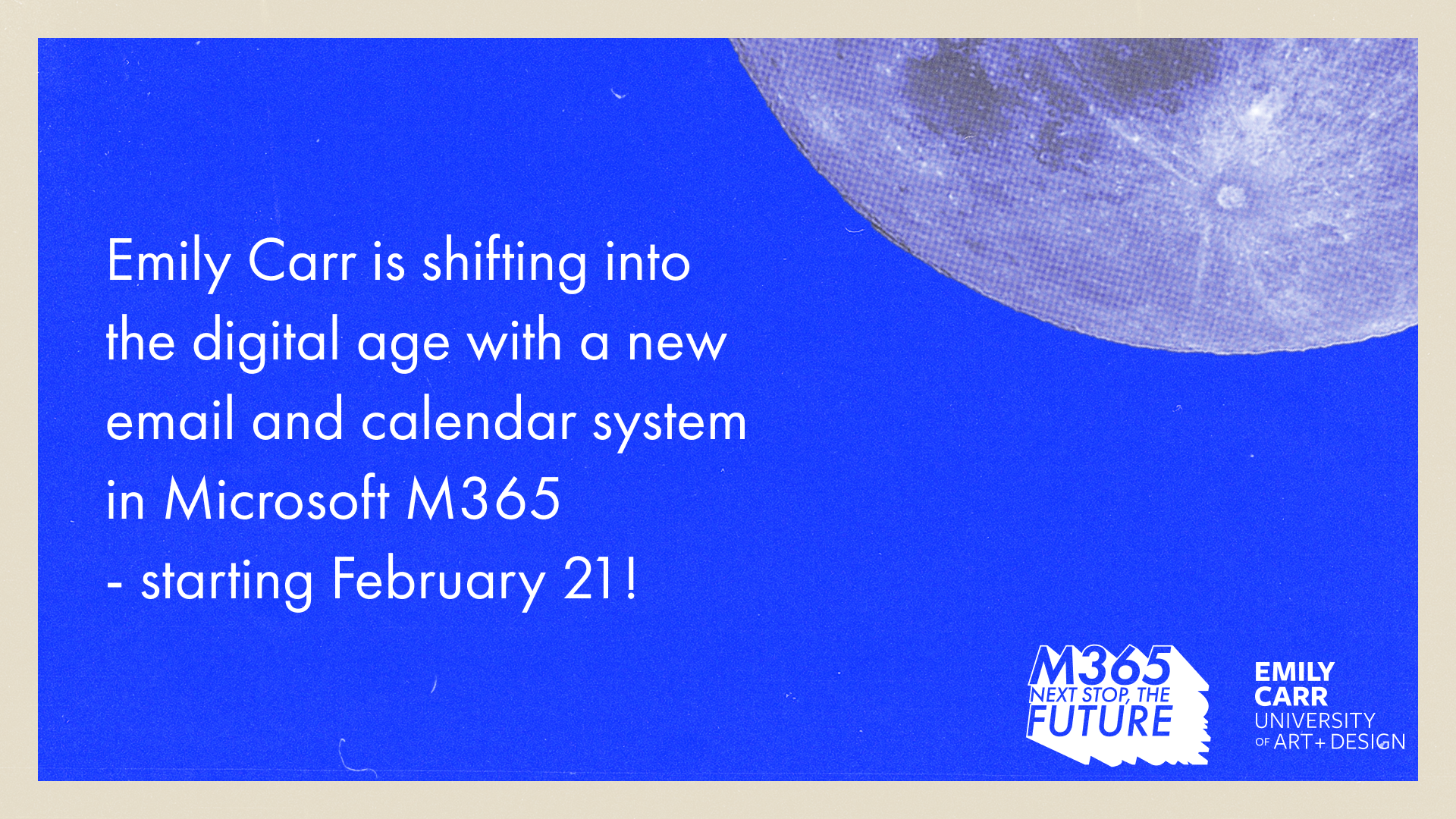 Text reads "Emily Carr is shifting into the digital age with a new email and calendar system in Microsoft M365 - starting Feb. 21! "