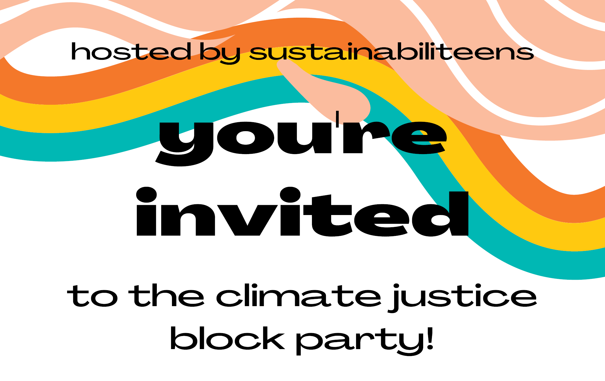 Sustainabiliteens March and Block Party Poster. Reads 'You're invited to the climate justice block party.'